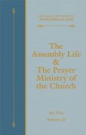 The Assembly Life & The Prayer Ministry of the Church (The Collected Works of Watchman Nee) - Watchman Nee