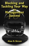 Blocking and Tackling Your Way to Management Success - Alan Simon