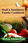 Hall's Southern Family Cookbook: Recipes - RyAnn Hall