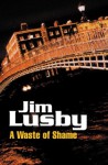 A Waste of Shame - Jim Lusby