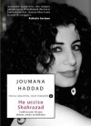 Ho ucciso Shahrazad. Confessioni di una donna araba arrabbiata - Joumana Haddad