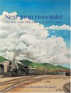 Next Stop Honolulu! The Story Of The Oahu Railway & Land Co - Jim Chiddix, Mackinnon Simpson