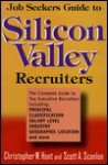 Job Seekers Guide to Silicon Valley Recruiters - Christopher W. Hunt, Scott A. Scanlon