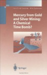 Mercury from Gold and Silver Mining: A Chemical Time Bomb? (Environmental Science and Engineering / Environmental Science) - Luiz D.de Lacerda, Wim Salomons