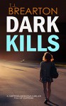 DARK KILLS a gripping detective thriller full of suspense - T.J. BREARTON