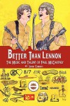 Better Than Lennon, The Music And Talent Of Paul Mc Cartney - John Cherry