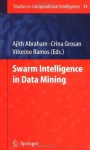Swarm Intelligence in Data Mining (Studies in Computational Intelligence) - Ajith Abraham, Crina Grosan, Vitorino Ramos