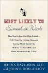 Most Likely to Succeed at Work: How Work Is Just Like High School -- Crib Notes for Getting Along and Getting Ahead Amidst Bullies, Teachers' Pets, Cheerleaders, and Other Members of the "Class" - Wilma Davidson, Jack Dougherty