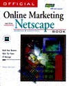 Official Online Marketing With Netscape: With Windows & Macintosh : Build Your Business With the Power of Netscape - Greg Holden