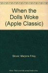 When the Dolls Woke (Apple Classic) - Marjorie Filley Stover