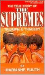 Supremes Triumph & Tragedy - Marianne Ruuth