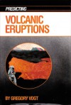 Predicting Volcanic Eruptions - Gregory L. Vogt