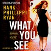 What You See: A Jane Ryland Novel - -Macmillan Audio-, Hank Phillippi Ryan, Xe Sands