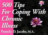 500 Tips For Coping With Chronic Illness - Pamela D. Jacobs