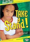 Take A Stand!: What You Can Do About Bullying - Carrie Golus