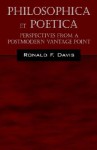 Philosophica Et Poetica: Perspectives from a Postmodern Vantage Point - Ronald Davis