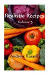 Realistic Recipes - Volume 5 - Andrew Russell