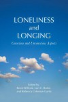 Loneliness and Longing: Conscious and Unconscious Aspects - Brent Willock, Lori C. Bohm, Rebecca Coleman Curtis