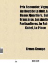 Prix Renaudot: Voyage Au Bout de La Nuit, Les Beaux Quartiers, Suite Fran Aise, Les Amiti?'s Particuli Res, Le Roi de Kahel, Un Roman - Source Wikipedia