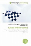 Juiced (Video Game) - Agnes F. Vandome, John McBrewster, Sam B Miller II