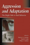 Aggression and Adaptation: The Bright Side to Bad Behavior - Todd D. Little, Philip C. Rodkin, Patricia H. Hawley