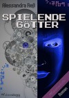 Spielende Götter - Alessandra Reß