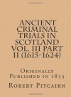 Ancient Criminal Trials in Scotland Vol. III Part II (1615-1624) - Robert Pitcairn Esq., Maggie Mack