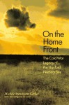 On the Home Front: The Cold War Legacy of the Hanford Nuclear Site - Michele Stenehjem Gerber, John M. Findlay