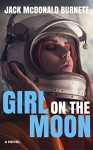 Girl on the Moon - Jack McDonald Burnett