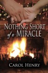 Nothing Short of a Miracle - Carol Henry