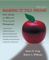 Making It Till Friday: Your Guide to Effective Classroom Management - James D. Long, Robert L. Williams, Robert L. Williams