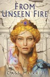 From Unseen Fire (Aven Cycle #1) - Cass Morris