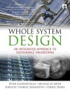 Whole System Design: An Integrated Approach to Sustainable Engineering - Peter Stasinopoulos, Michael H. Smith, Karlson 'Charlie' Hargroves, Cheryl Desha