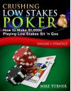 Crushing Low Stakes Poker: How to Make $1,000s Playing Low Stakes Sit 'n Gos, Volume 1: Strategy - Mike Turner