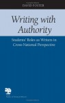 Writing with Authority: Students' Roles as Writers in Cross-national Perspective (Studies in Writing & Rhetoric): Students' Roles as Writers in Cross-national ... (Studies in Writing and Rhetoric) - David Foster