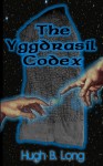 The Yggdrasil Codex - Hugh B. Long