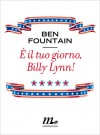 È il tuo giorno, Billy Lynn! - Ben Fountain, Martina Testa