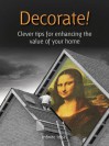 Decorate!: Clever Tips for Enhancing the Value of Your Home - Infinite Ideas, Giles Kime