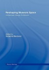 Re-shaping Museum Space (Museum Meanings (Hardcover)) - Suzanne Macleod