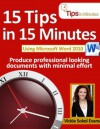 15 Tips in 15 Minutes using Microsoft Word 2010 (Tips in Minutes using Windows 7 & Office 2010) - Vickie Sokol Evans, Jim Bob Howard, Mandi Woodroof, Anita Evans