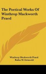 The Poetical Works of Winthrop Mackworth Praed - Winthrop Mackworth Praed, Rufus W. Griswold