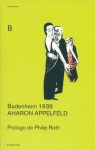 Badenheim 1939 - Aharon Appelfeld, Raquel García Lozano, Philip Roth, Meir Appelfeld