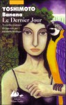 Le dernier jour - Banana Yoshimoto