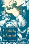 Creativity In Context: Update To The Social Psychology Of Creativity - Teresa M. Amabile, Mary Ann Collins