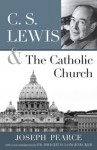 C. S. Lewis & The Catholic Church - Joseph Pearce, Fr. Dwight D. Longenecker