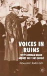 Voices in Ruins: German Radio and National Reconstruction in the Wake of Total War - Alexander Badenoch