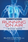 Runner's World Running on Air: The Revolutionary Way to Run Better by Breathing Smarter - Budd Coates, Claire Kowalchik