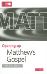 Opening Up Matthew's Gospel (Opening Up the Bible) - Iain D. Campbell