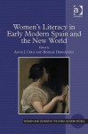 Women's Literacy in Early Modern Spain and the New World - Anne J. Cruz, Rosilie HernÃ¡ndez