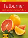 Fatburner: So einfach schmilzt das Fett weg (GU Ratgeber Gesundheit) (German Edition) - Marion Grillparzer